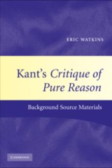 Kant's Critique of Pure Reason : Background Source Materials