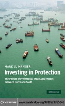 Investing in Protection : The Politics of Preferential Trade Agreements between North and South