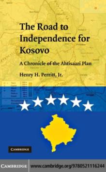 The Road to Independence for Kosovo : A Chronicle of the Ahtisaari Plan