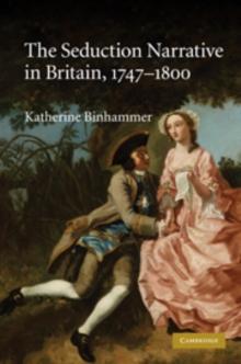 The Seduction Narrative in Britain, 17471800