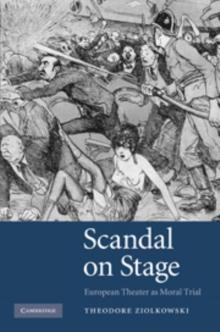 Scandal on Stage : European Theater as Moral Trial