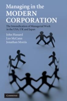 Managing in the Modern Corporation : The Intensification of Managerial Work in the USA, UK and Japan