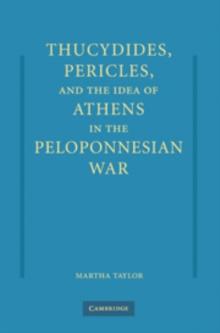 Thucydides, Pericles, and the Idea of Athens in the Peloponnesian War