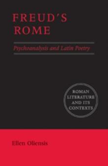 Freud's Rome : Psychoanalysis and Latin Poetry