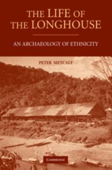 The Life of the Longhouse : An Archaeology of Ethnicity