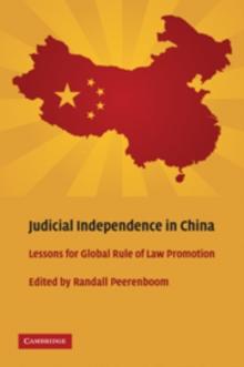 Judicial Independence in China : Lessons for Global Rule of Law Promotion