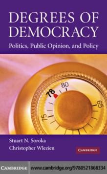 Degrees of Democracy : Politics, Public Opinion, and Policy