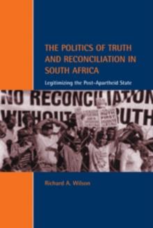 The Politics of Truth and Reconciliation in South Africa : Legitimizing the Post-Apartheid State