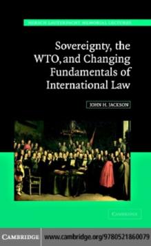 Sovereignty, the WTO, and Changing Fundamentals of International Law