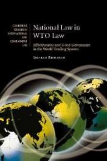 National Law in WTO Law : Effectiveness and Good Governance in the World Trading System