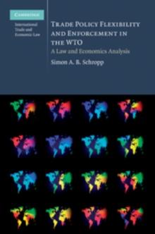 Trade Policy Flexibility and Enforcement in the WTO : A Law and Economics Analysis