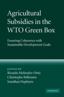 Agricultural Subsidies in the WTO Green Box : Ensuring Coherence with Sustainable Development Goals