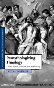 Remythologizing Theology : Divine Action, Passion, and Authorship