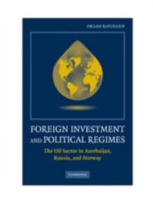 Foreign Investment and Political Regimes : The Oil Sector in Azerbaijan, Russia, and Norway