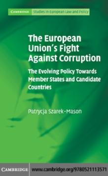 The European Union's Fight Against Corruption : The Evolving Policy Towards Member States and Candidate Countries