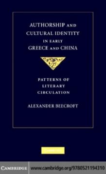 Authorship and Cultural Identity in Early Greece and China : Patterns of Literary Circulation