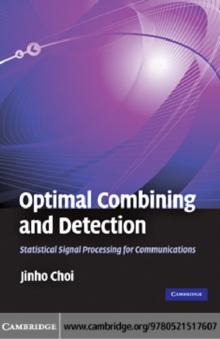 Optimal Combining and Detection : Statistical Signal Processing for Communications