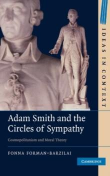 Adam Smith and the Circles of Sympathy : Cosmopolitanism and Moral Theory