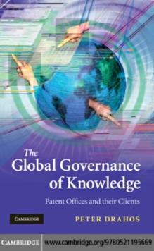 Global Governance of Knowledge : Patent Offices and their Clients