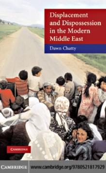 Displacement and Dispossession in the Modern Middle East