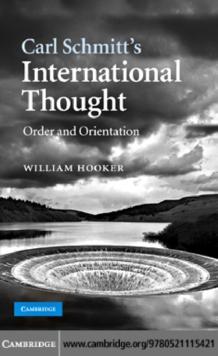 Carl Schmitt's International Thought : Order and Orientation