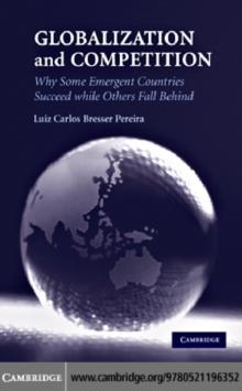 Globalization and Competition : Why Some Emergent Countries Succeed while Others Fall Behind