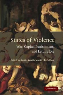 States of Violence : War, Capital Punishment, and Letting Die