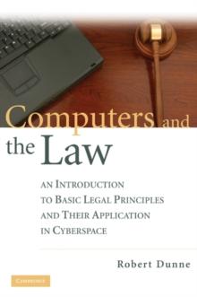 Computers and the Law : An Introduction to Basic Legal Principles and Their Application in Cyberspace