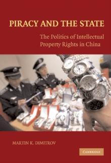 Piracy and the State : The Politics of Intellectual Property Rights in China