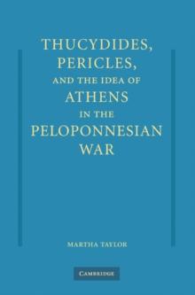 Thucydides, Pericles, and the Idea of Athens in the Peloponnesian War