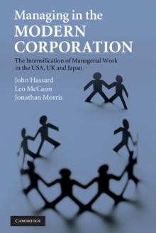 Managing in the Modern Corporation : The Intensification of Managerial Work in the USA, UK and Japan