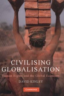 Civilising Globalisation : Human Rights and the Global Economy