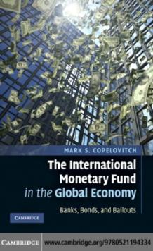 The International Monetary Fund in the Global Economy : Banks, Bonds, and Bailouts