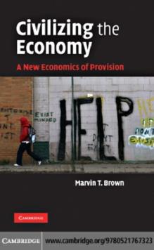 Civilizing the Economy : A New Economics of Provision