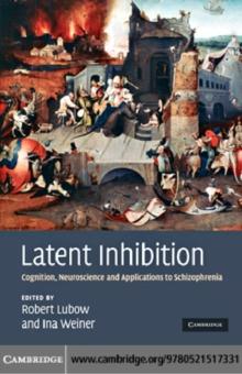 Latent Inhibition : Cognition, Neuroscience and Applications to Schizophrenia