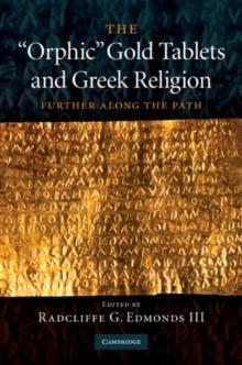 The 'Orphic' Gold Tablets and Greek Religion : Further along the Path