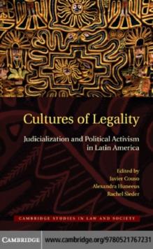 Cultures of Legality : Judicialization and Political Activism in Latin America