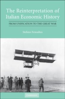 The Reinterpretation of Italian Economic History : From Unification to the Great War