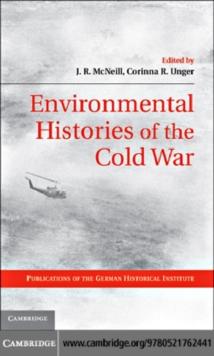 Environmental Histories of the Cold War