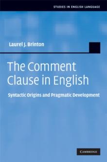 Comment Clause in English : Syntactic Origins and Pragmatic Development