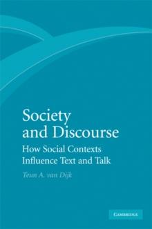 Society and Discourse : How Social Contexts Influence Text and Talk