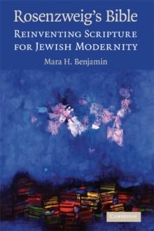 Rosenzweig's Bible : Reinventing Scripture for Jewish Modernity