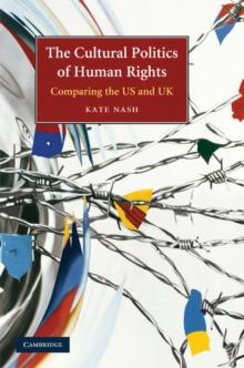 Cultural Politics of Human Rights : Comparing the US and UK