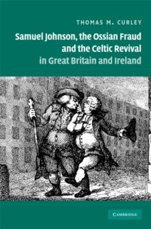 Samuel Johnson, the Ossian Fraud, and the Celtic Revival in Great Britain and Ireland