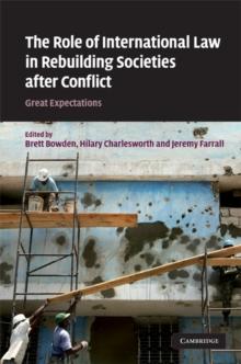 Role of International Law in Rebuilding Societies after Conflict : Great Expectations