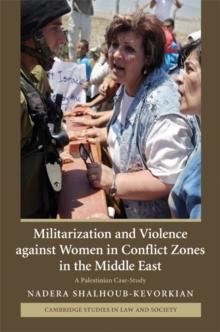 Militarization and Violence against Women in Conflict Zones in the Middle East : A Palestinian Case-Study