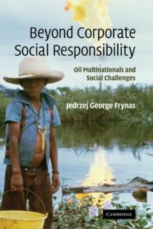 Beyond Corporate Social Responsibility : Oil Multinationals and Social Challenges