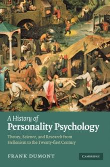 History of Personality Psychology : Theory, Science, and Research from Hellenism to the Twenty-First Century