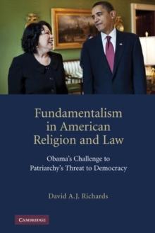 Fundamentalism in American Religion and Law : Obama's Challenge to Patriarchy's Threat to Democracy