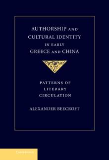 Authorship and Cultural Identity in Early Greece and China : Patterns of Literary Circulation